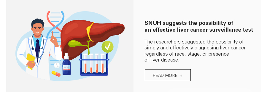 'SNUH suggests the possibility of an effective liver cancer surveillance test              The researchers suggested the possibility of simply and effectively diagnosing liver cancer regardless of race, stage, or presence of liver disease