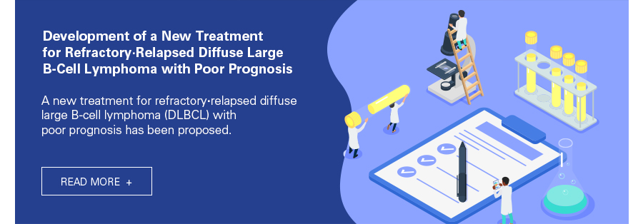 'Development of a New Treatment for Refractory&middot;Relapsed Diffuse Large B-Cell Lymphoma with Poor Prognosis