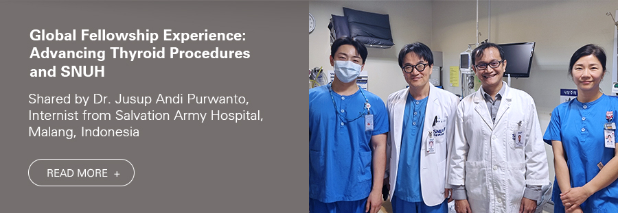 Global Fellowship Experience at SNUH. Shared by Dr. Jusup Andi Purwanto. READ MORE