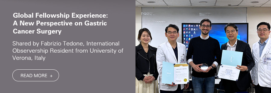 Global Fellowship Experience: A New Perspective on Gastric Cancer Surgery  Shared by Fabrizio Tedone, International observership resident from University of Verona, Italy  READ MORE 