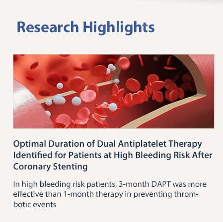Optimal Duration of Dual Antiplatelet Therapy Identified for Patients at High Bleeding Risk After Coronary Stenting  In high bleeding risk patients, 3-month DAPT was more effective than 1-month therapy in preventing thrombotic events