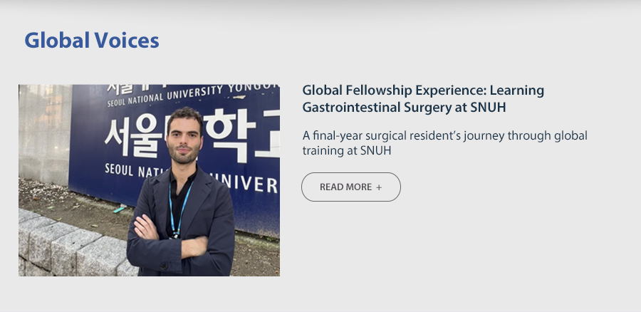 Global Fellowship Experience: Learning Gastrointestinal Surgery at SNUH  A final-year surgical resident&rsquo;s journey through global training at SNUH