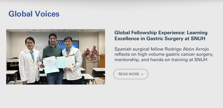 Global Fellowship Experience: : Learning Excellence in Gastric Surgery at SNUH  Spanish surgical fellow Rodrigo Ab&oacute;n Arrojo reflects on high-volume gastric cancer surgery, mentorship, and hands-on training at SNUH