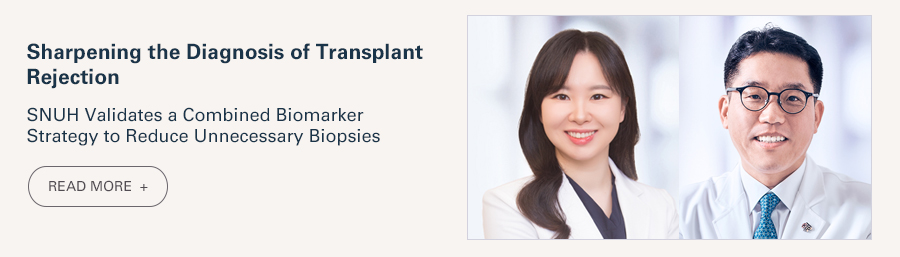 Sharpening the Diagnosis of Transplant Rejection  SNUH Validates a Combined Biomarker Strategy to Reduce Unnecessary Biopsies