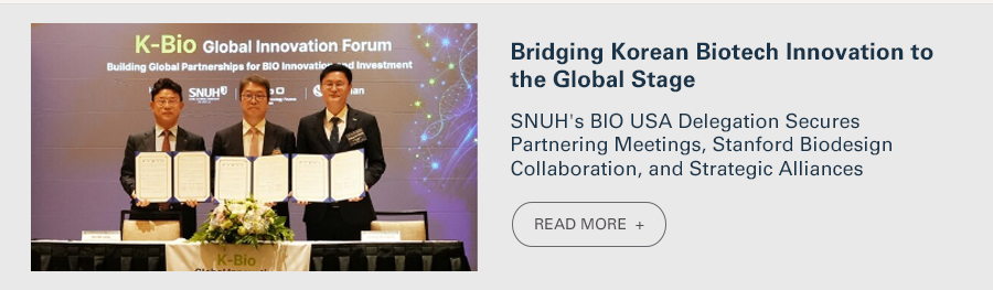  Bridging Korean Biotech Innovation to the Global Stage  SNUH's BIO USA Delegation Secures Partnering Meetings, Stanford Biodesign Collaboration, and Strategic Alliance